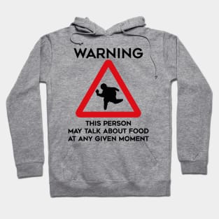 Food Design Warning This Person May Talk About Food At Any Given Moment Hoodie